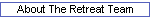 About The Retreat Team